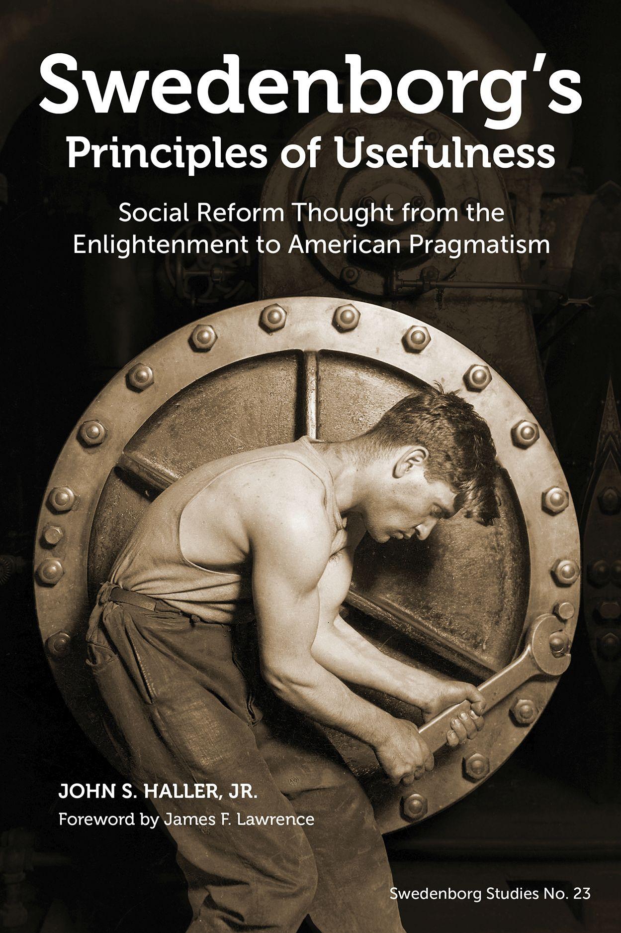 Swedenborg's Principles of Usefulness: Social Reform Thought from ...
