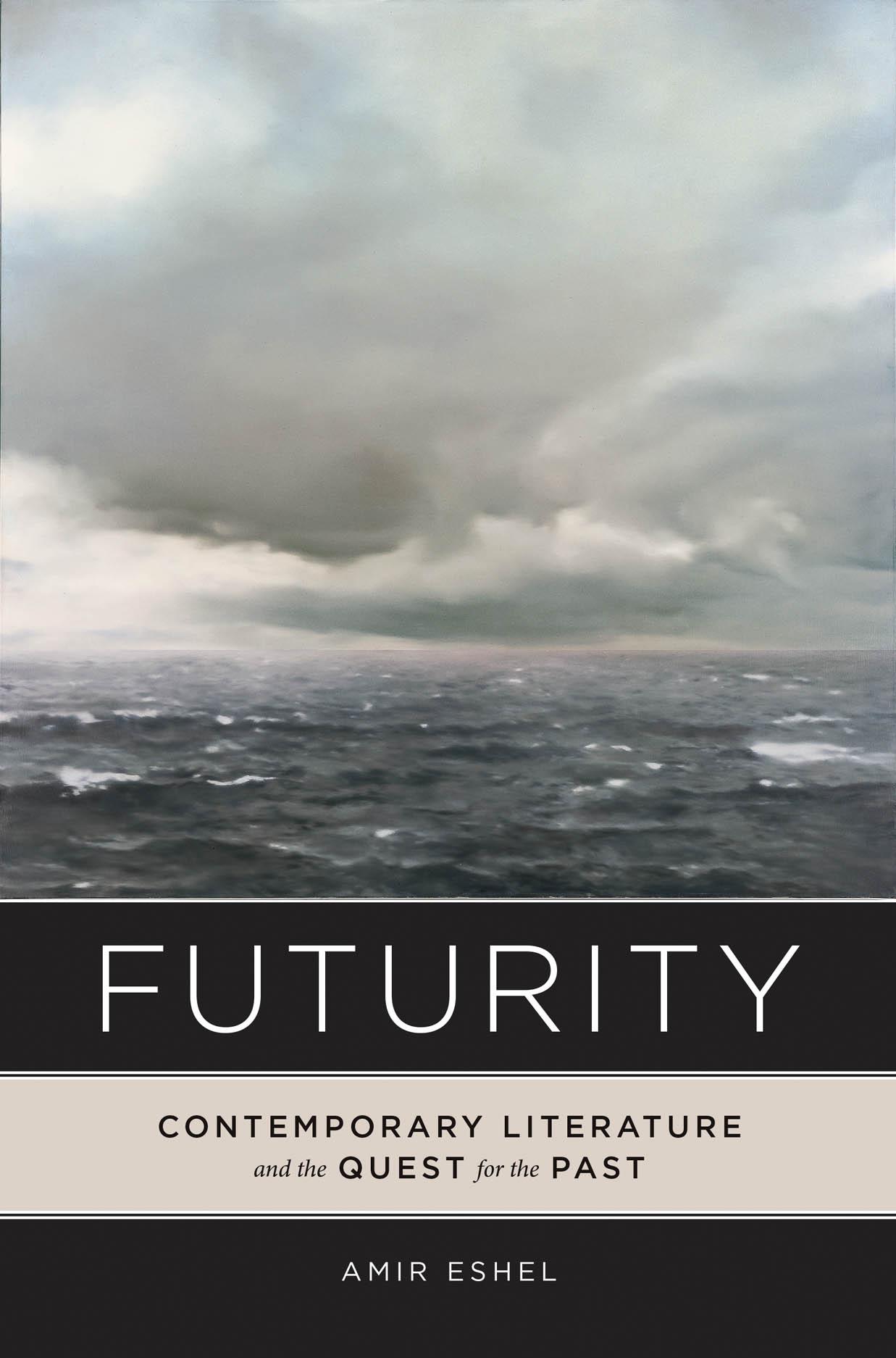 Futurity: Contemporary Literature and the Quest for the Past, Eshel